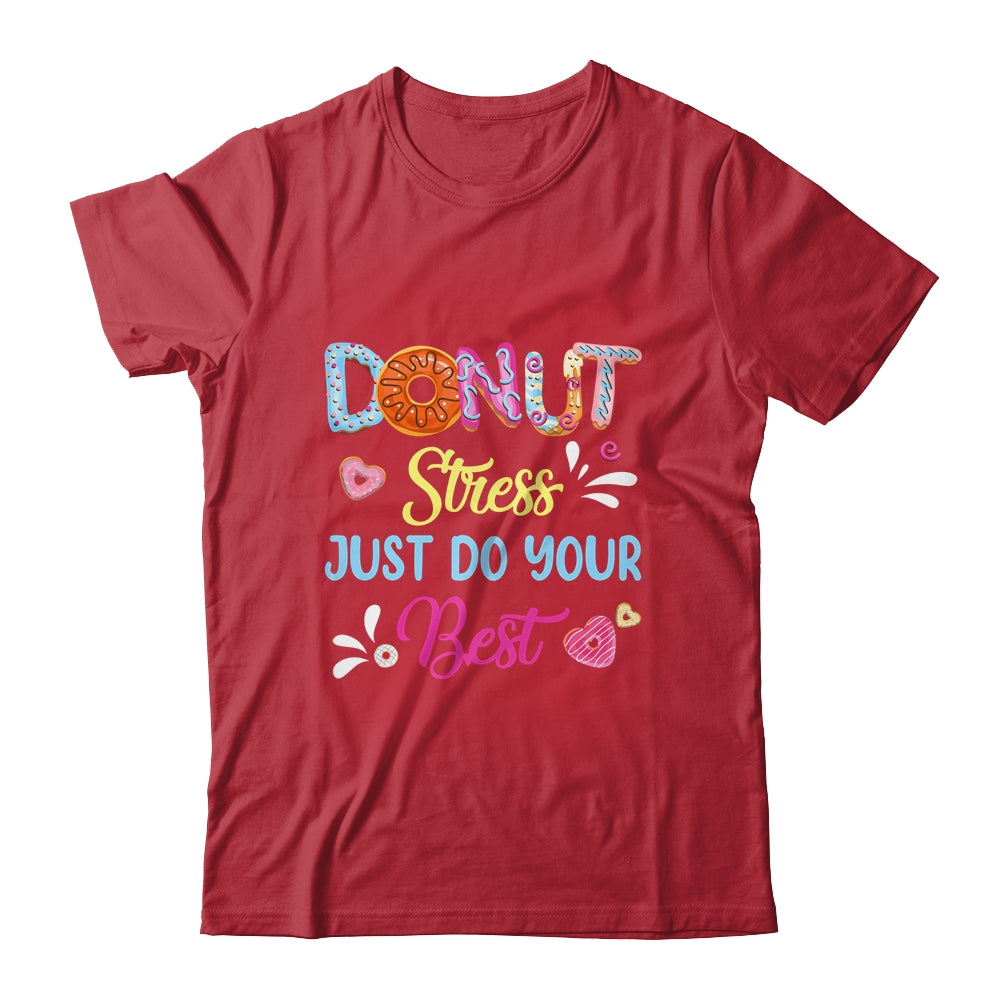 Funny Donut Stress Just Do Your Best Test Day Teacher Shirt & Hoodie | siriusteestore