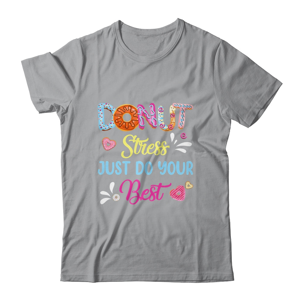 Funny Donut Stress Just Do Your Best Test Day Teacher Shirt & Hoodie | siriusteestore