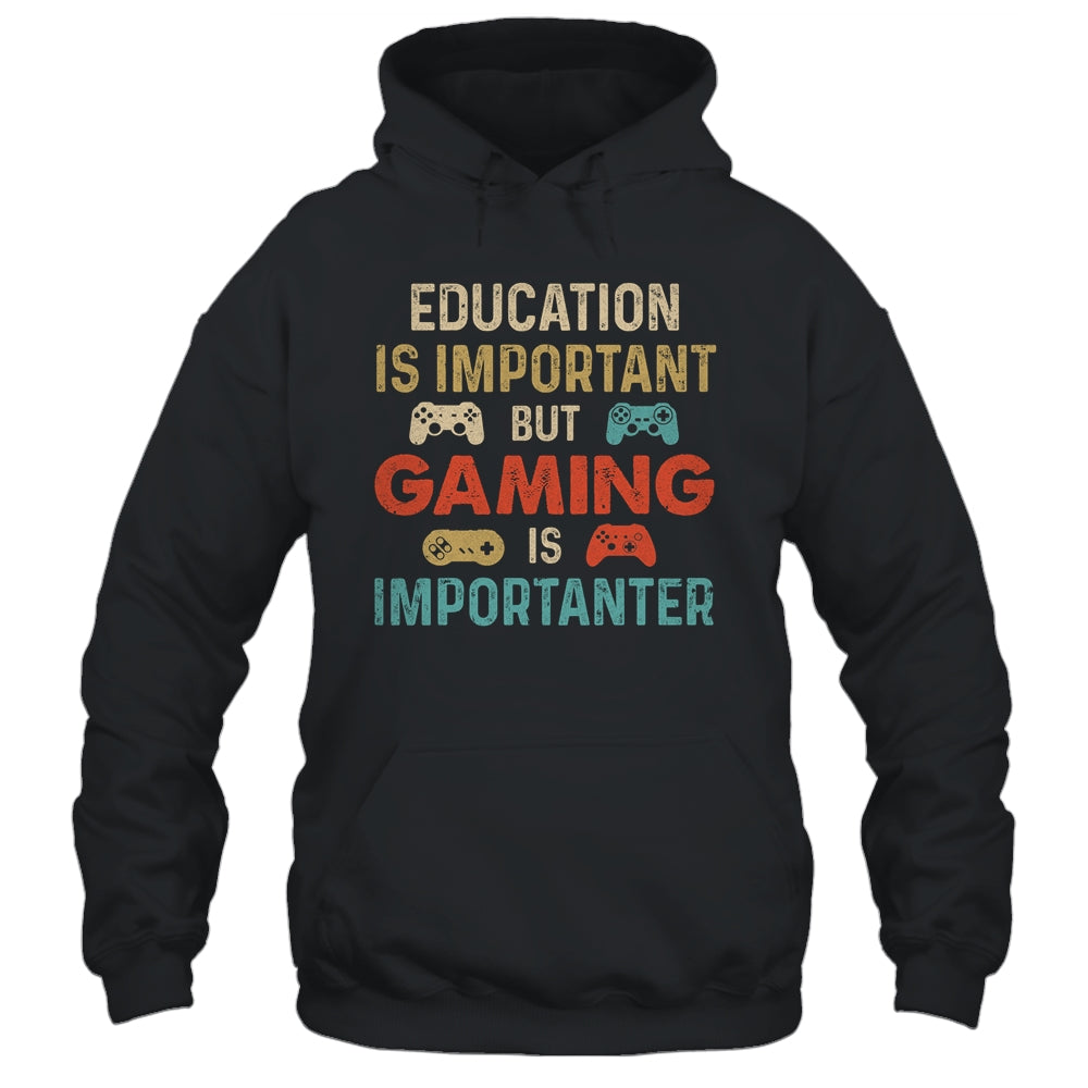 Funny Education Is Important But Gaming Is Importanter Gamer Shirt & Hoodie | siriusteestore
