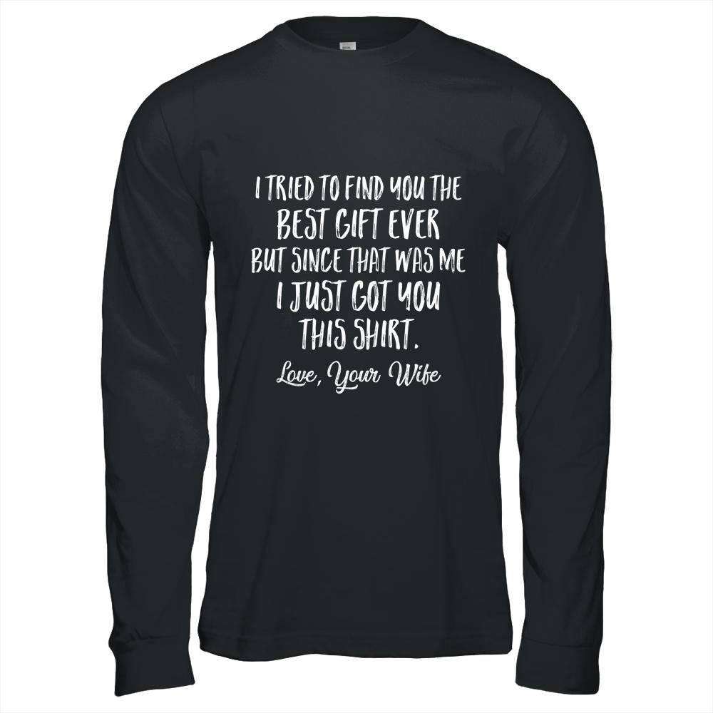 Funny Father's Day Birthday From Wife To Husband T-Shirt & Hoodie | Siriustee.com.com