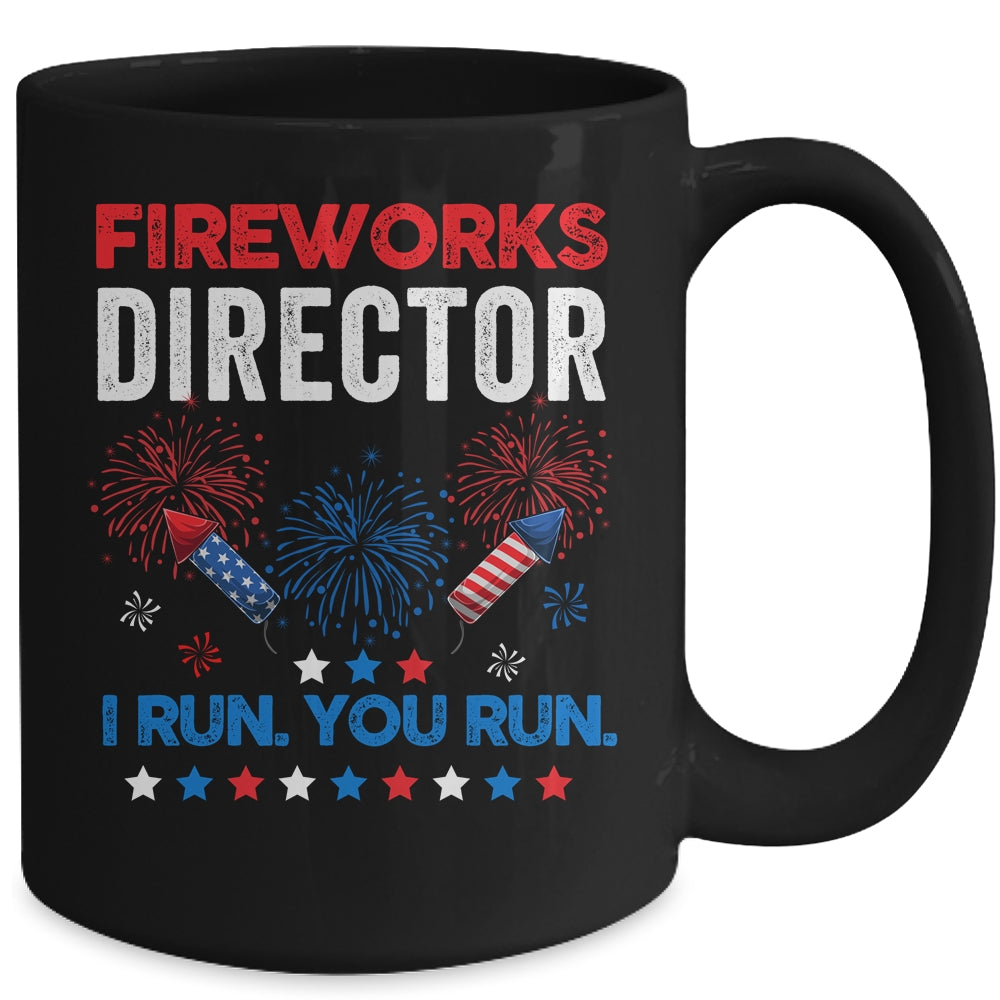 Funny Fireworks Director I Run You Run 4th Of July Mug | siriusteestore