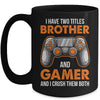 Funny Gamer I Have Two Titles Brother And Gamer Gaming Mug | siriusteestore