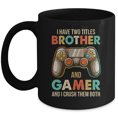 Funny Gamer I Have Two Titles Brother And Gamer Gaming Retro Mug | siriusteestore