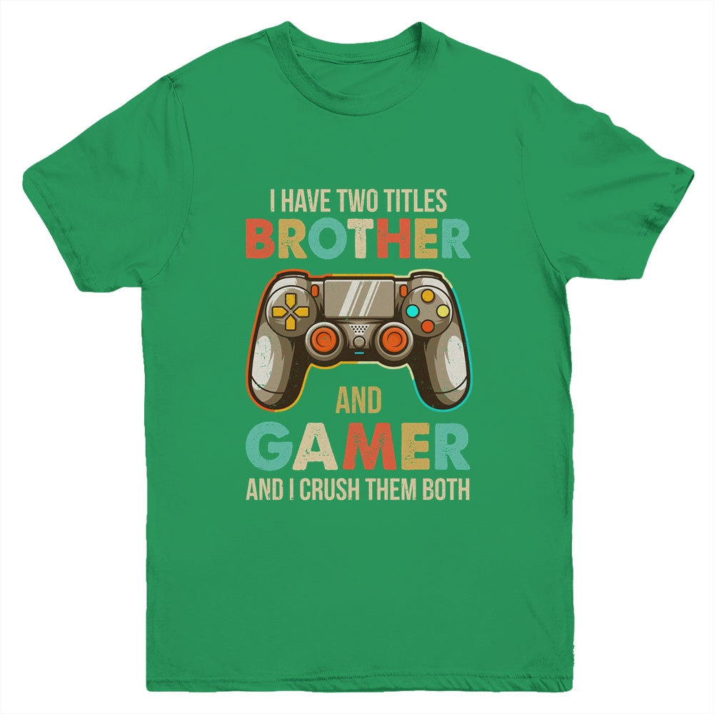 Funny Gamer I Have Two Titles Brother And Gamer Gaming Retro Youth Shirt | siriusteestore
