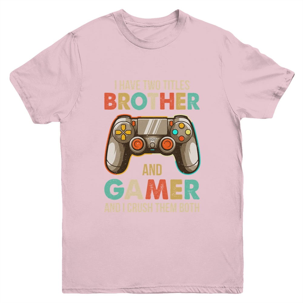 Funny Gamer I Have Two Titles Brother And Gamer Gaming Retro Youth Shirt | siriusteestore
