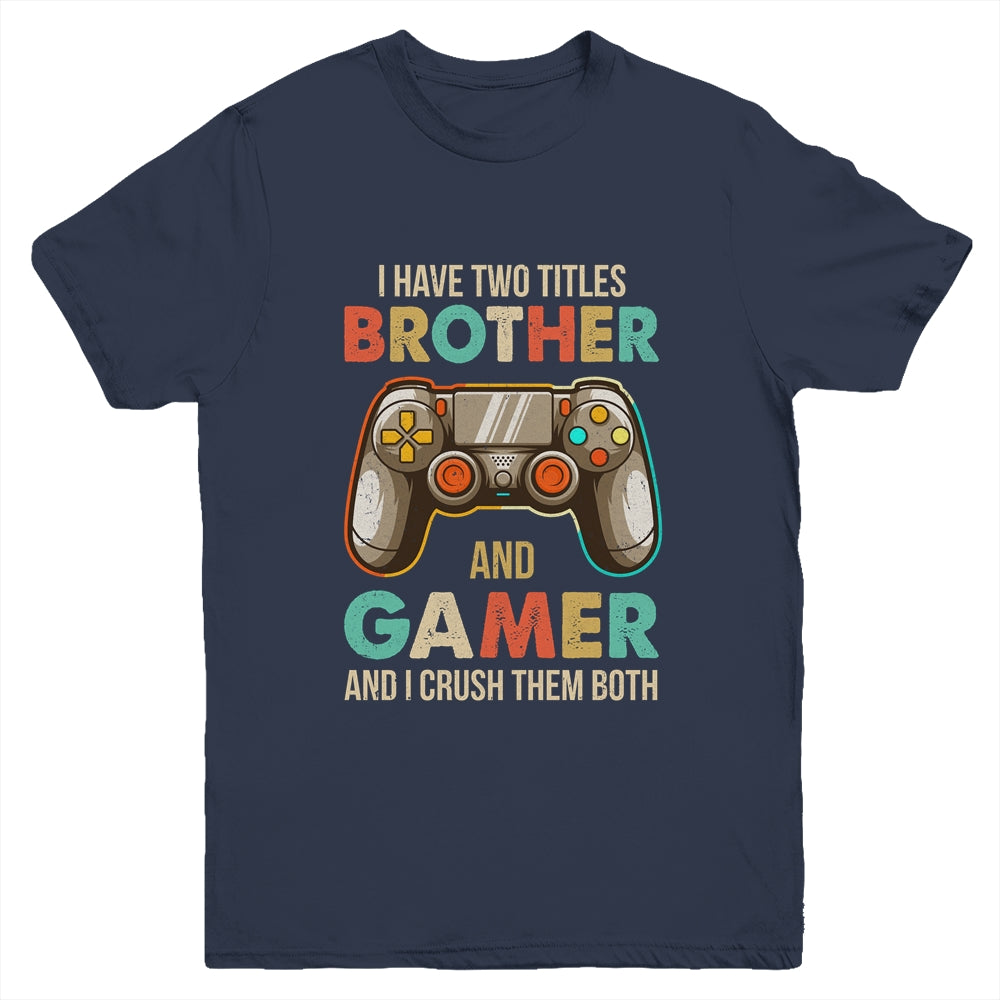 Funny Gamer I Have Two Titles Brother And Gamer Gaming Retro Youth Shirt | siriusteestore