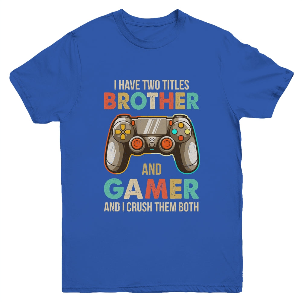 Funny Gamer I Have Two Titles Brother And Gamer Gaming Retro Youth Shirt | siriusteestore