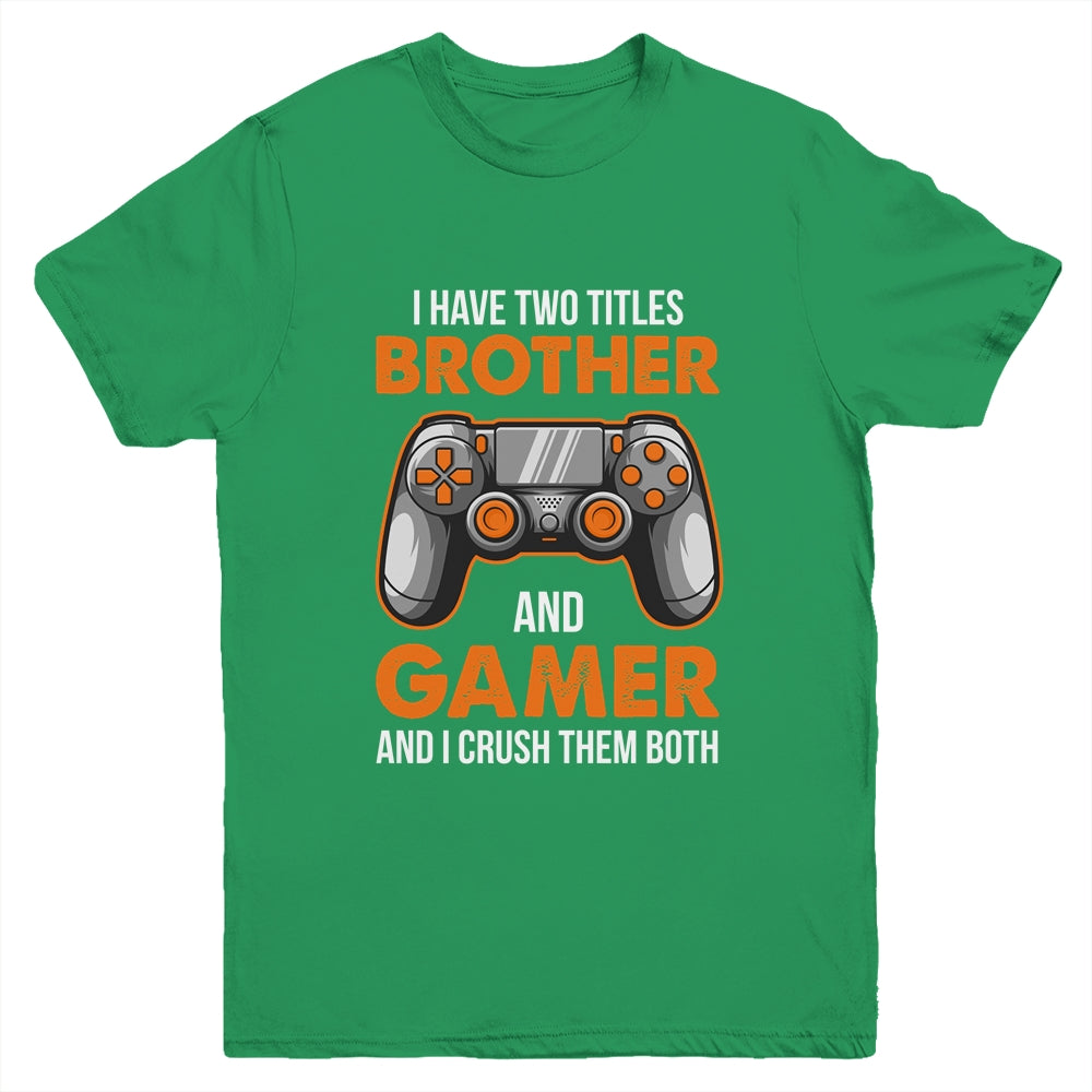 Funny Gamer I Have Two Titles Brother And Gamer Gaming Youth Shirt | siriusteestore
