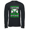 Funny Gaming Every Now And Then I Leave My Room Gamer Shirt & Hoodie | siriusteestore