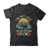 Funny Geology I'M Not Lost Rock Collector Rock Collecting Shirt & Hoodie | siriusteestore