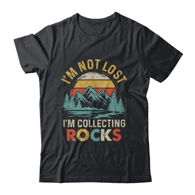 Funny Geology I'M Not Lost Rock Collector Rock Collecting Shirt & Hoodie | siriusteestore