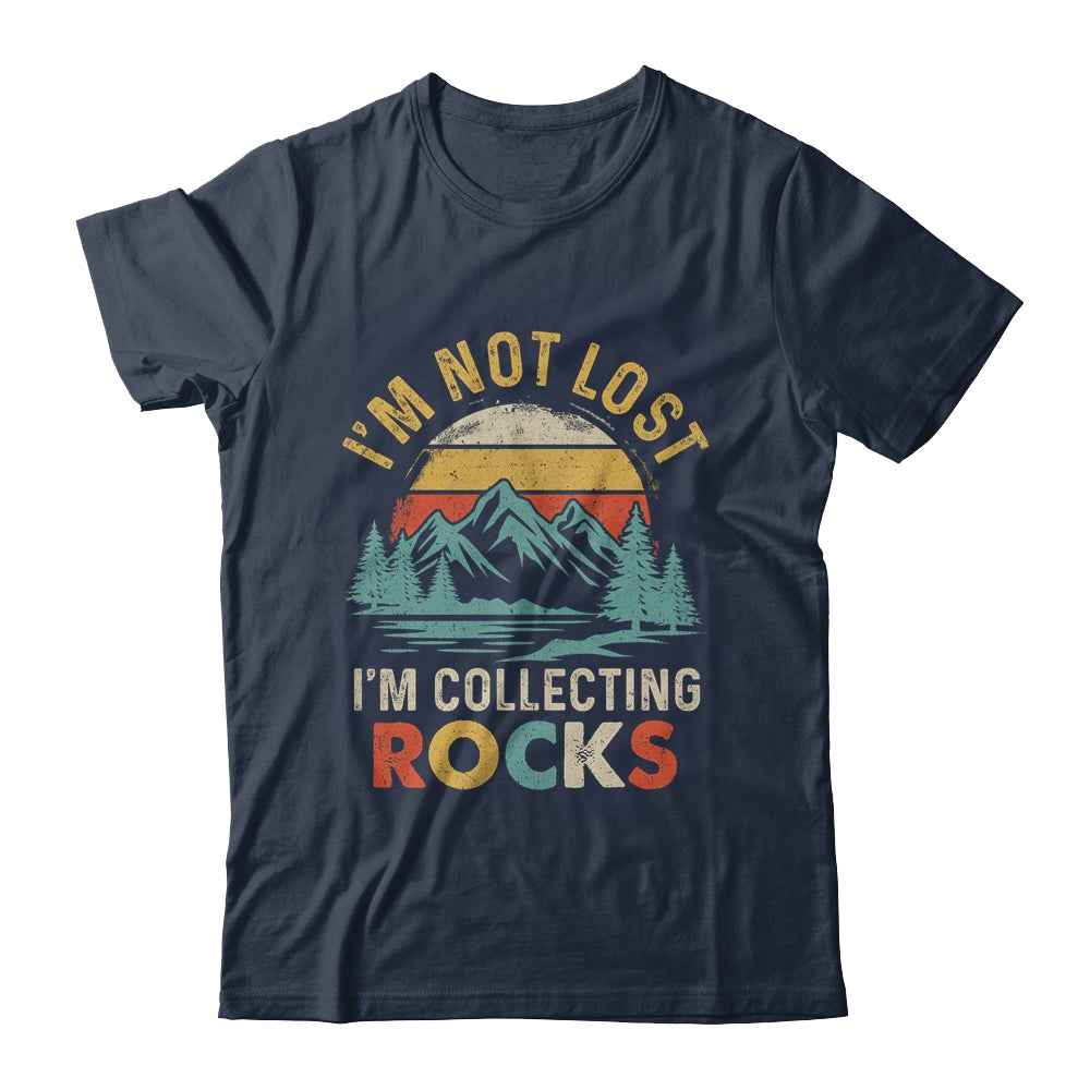 Funny Geology I'M Not Lost Rock Collector Rock Collecting Shirt & Hoodie | siriusteestore