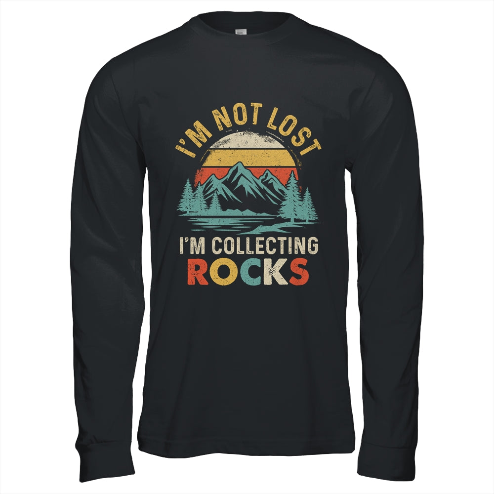 Funny Geology I'M Not Lost Rock Collector Rock Collecting Shirt & Hoodie | siriusteestore
