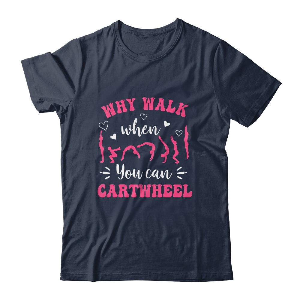 Funny Gymnastic For Women Why Walk When You Can Cartwheel Shirt & Tank Top | siriusteestore