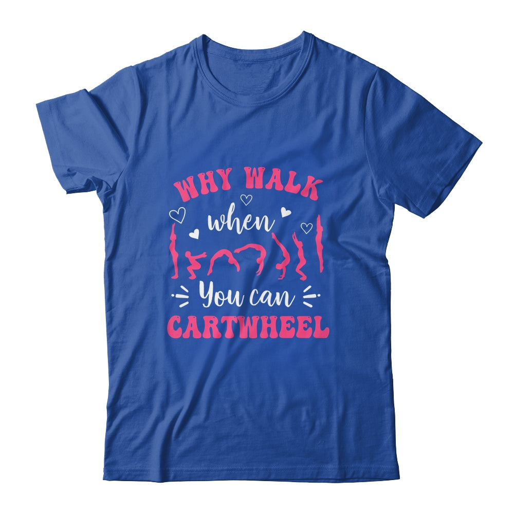 Funny Gymnastic For Women Why Walk When You Can Cartwheel Shirt & Tank Top | siriusteestore