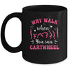 Funny Gymnastic For Women Why Walk When You Can Cartwheel Mug | siriusteestore