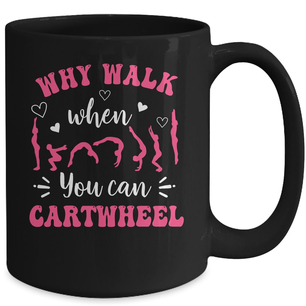 Funny Gymnastic For Women Why Walk When You Can Cartwheel Mug | siriusteestore