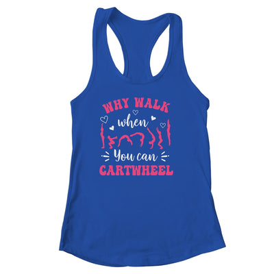 Funny Gymnastic For Women Why Walk When You Can Cartwheel Shirt & Tank Top | siriusteestore