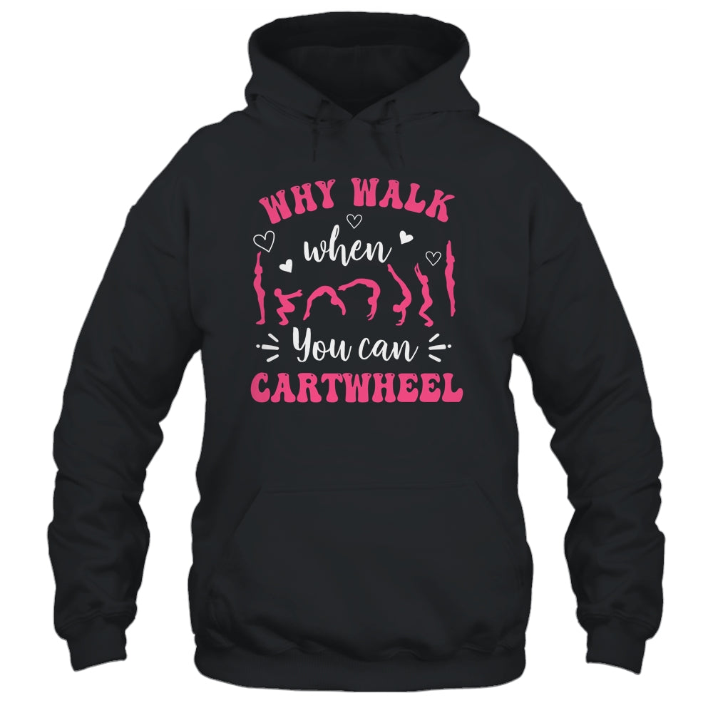 Funny Gymnastic For Women Why Walk When You Can Cartwheel Shirt & Tank Top | siriusteestore