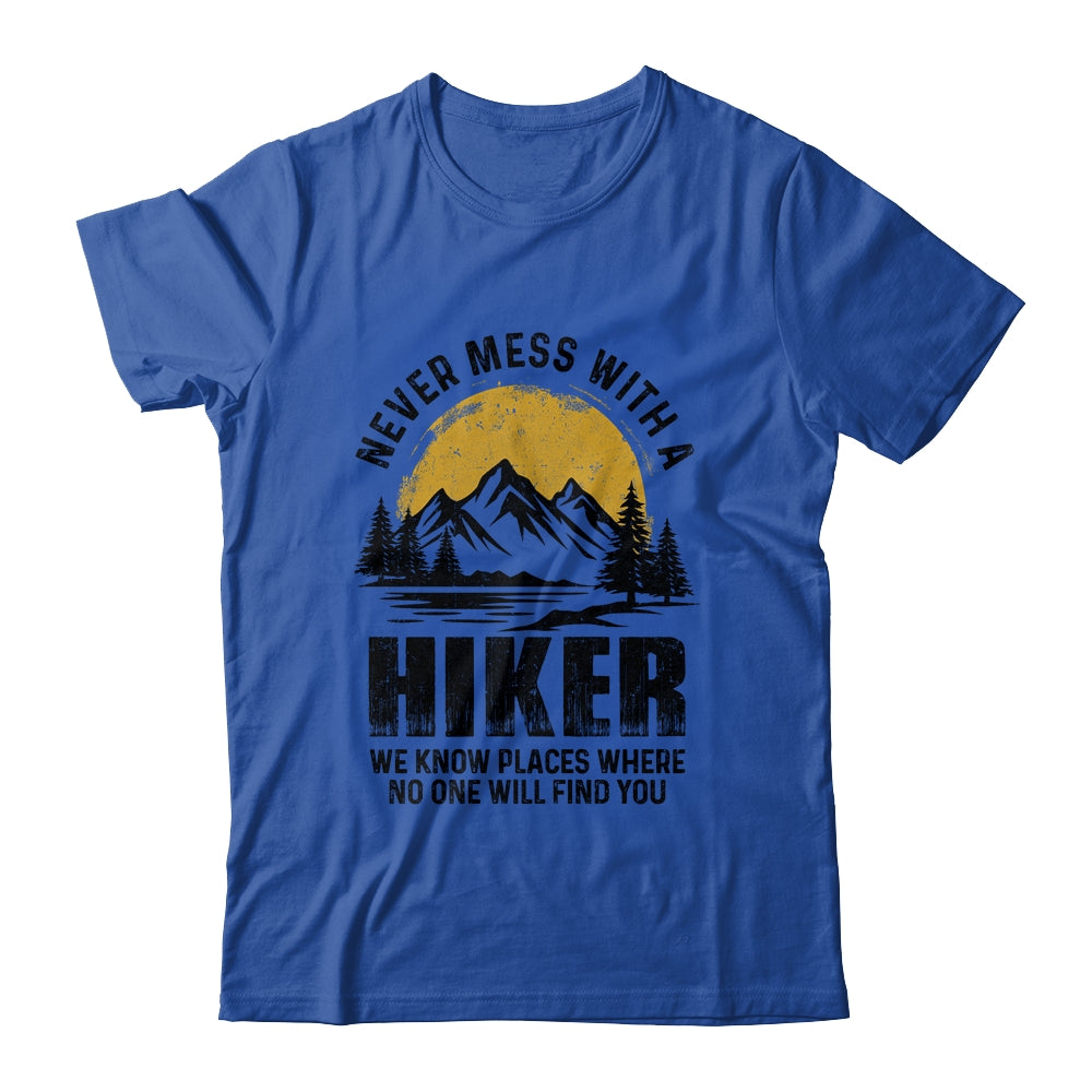 Funny Hiker Hiking Outdoor Quote Never Mess With A Hiker Shirt & Hoodie | siriusteestore