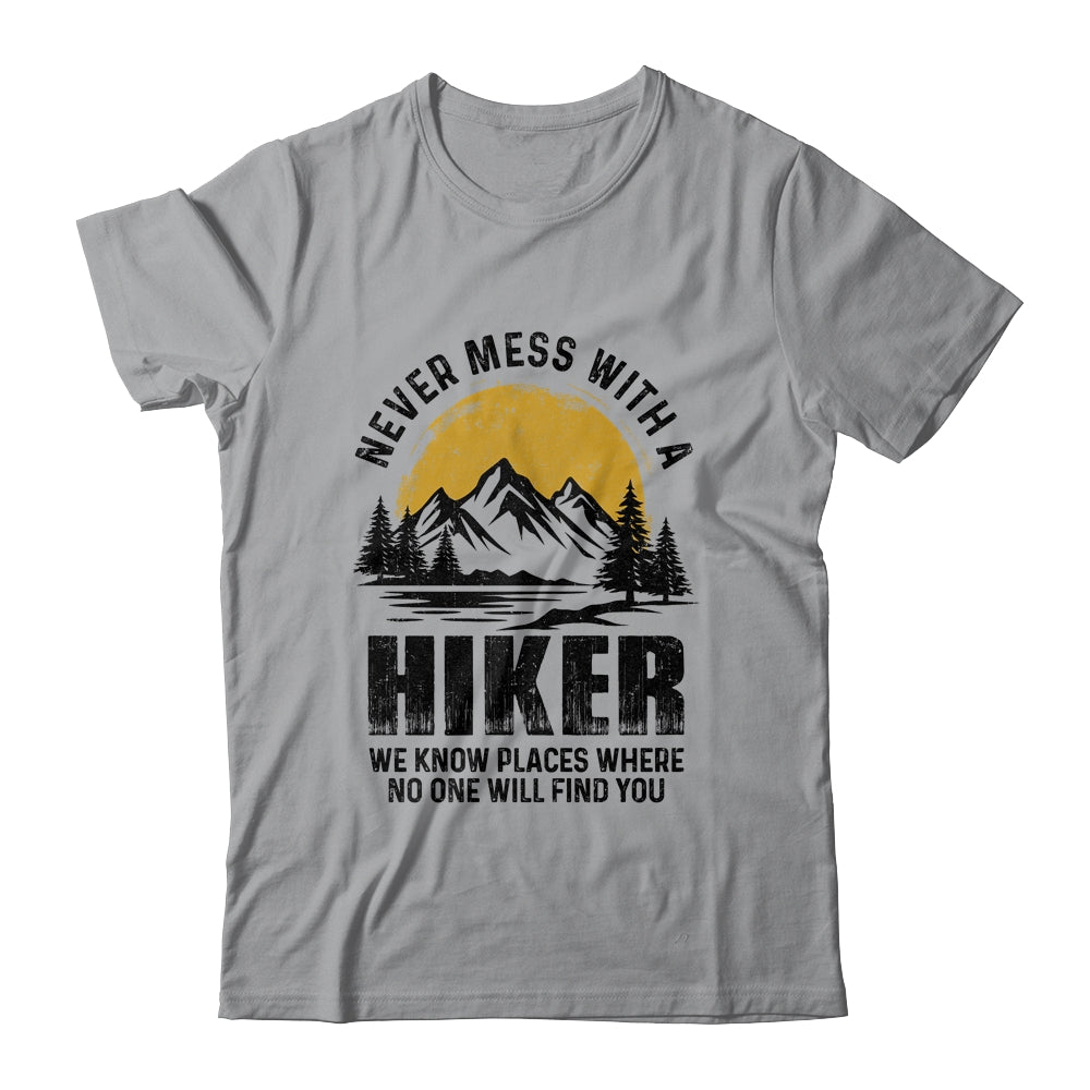 Funny Hiker Hiking Outdoor Quote Never Mess With A Hiker Shirt & Hoodie | siriusteestore