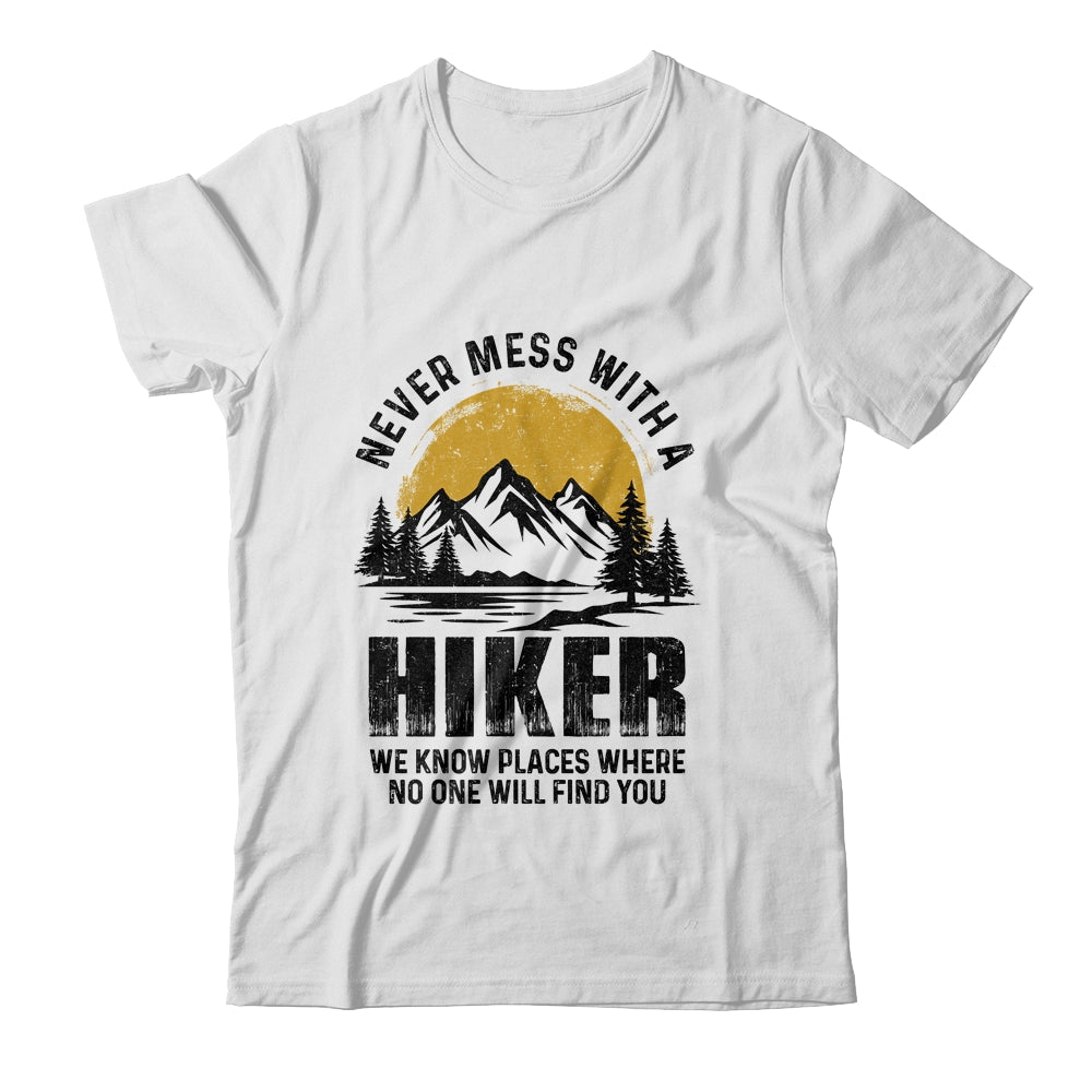 Funny Hiker Hiking Outdoor Quote Never Mess With A Hiker Shirt & Hoodie | siriusteestore