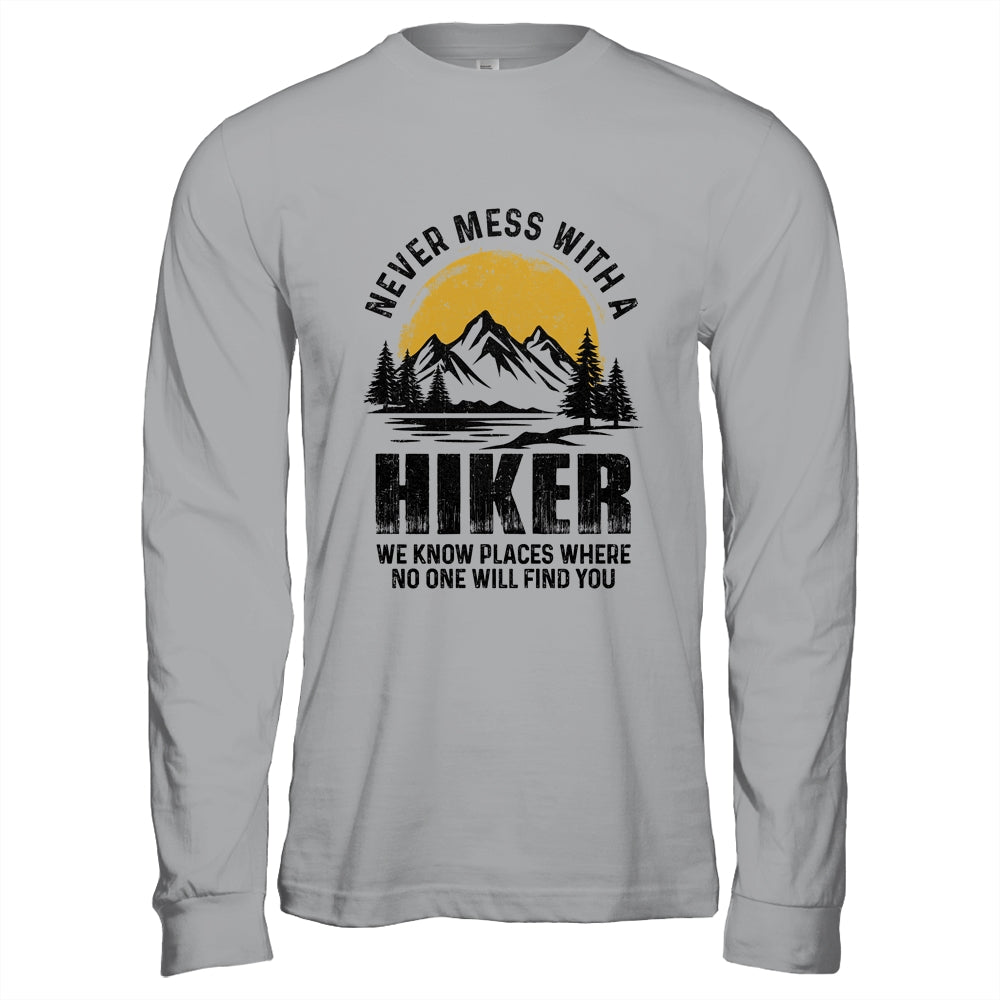 Funny Hiker Hiking Outdoor Quote Never Mess With A Hiker Shirt & Hoodie | siriusteestore