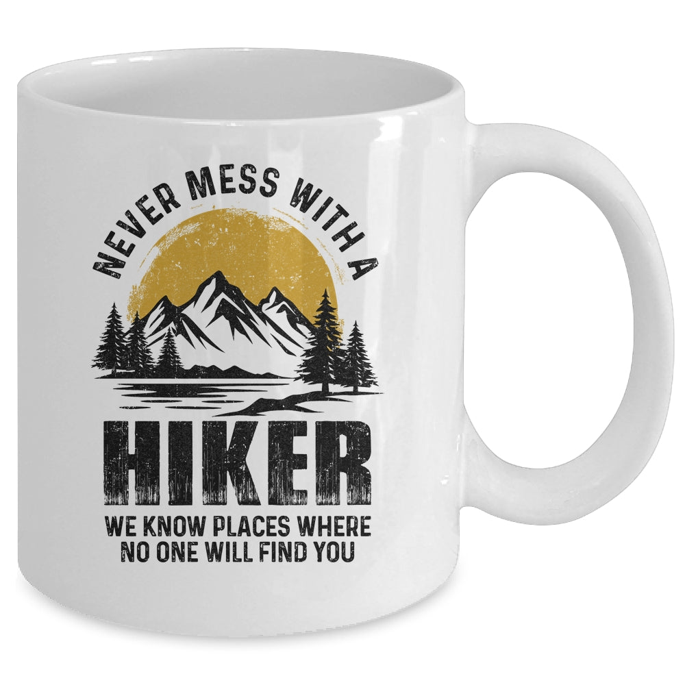 Funny Hiker Hiking Outdoor Quote Never Mess With A Hiker Mug | siriusteestore