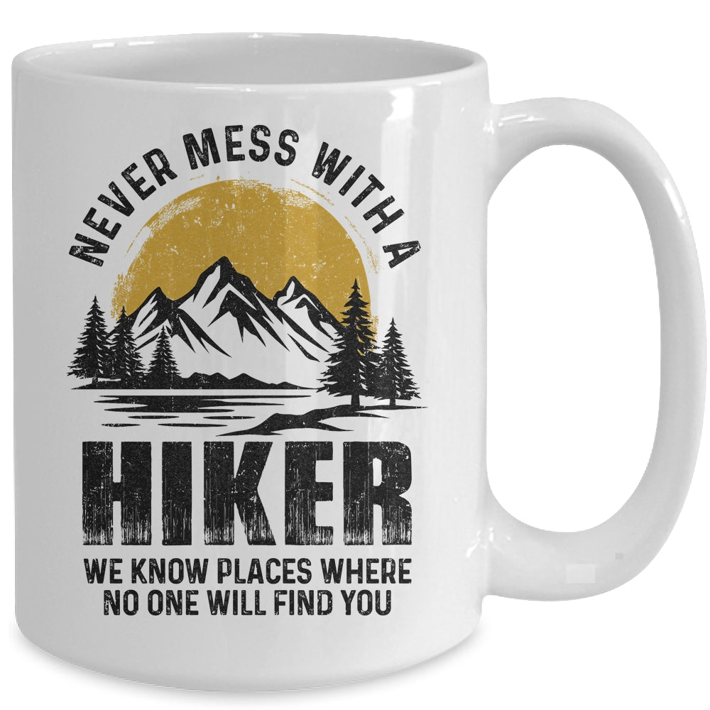 Funny Hiker Hiking Outdoor Quote Never Mess With A Hiker Mug | siriusteestore