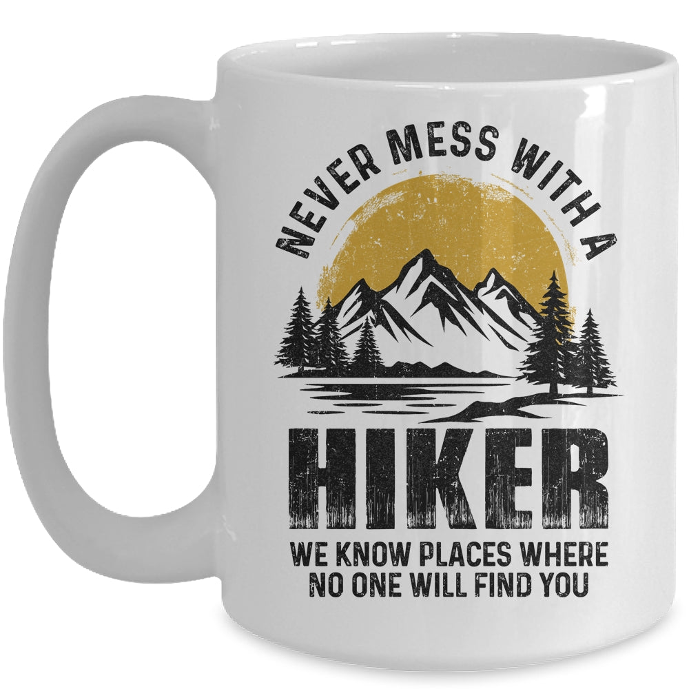 Funny Hiker Hiking Outdoor Quote Never Mess With A Hiker Mug | siriusteestore