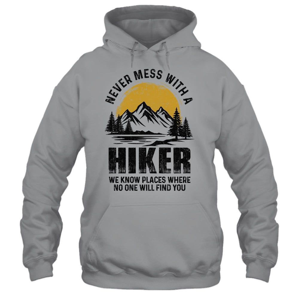 Funny Hiker Hiking Outdoor Quote Never Mess With A Hiker Shirt & Hoodie | siriusteestore