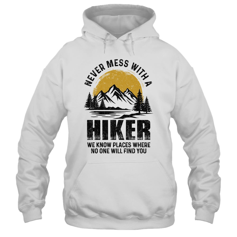 Funny Hiker Hiking Outdoor Quote Never Mess With A Hiker Shirt & Hoodie | siriusteestore
