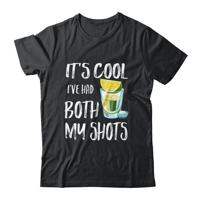 Funny It's Cool I've Had Both My Shots Tequila Drink Shirt & Tank Top | Siriustee.com