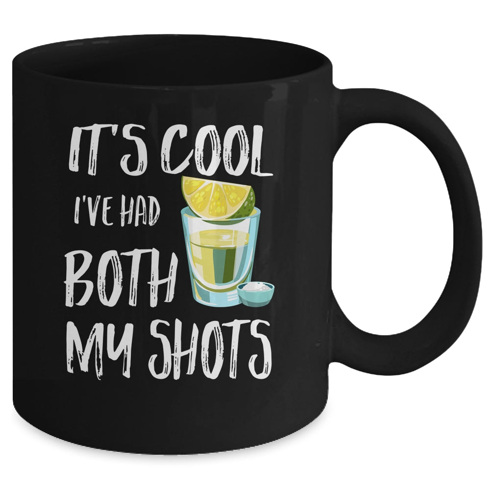 Funny It's Cool I've Had Both My Shots Tequila Drink Mug | siriusteestore