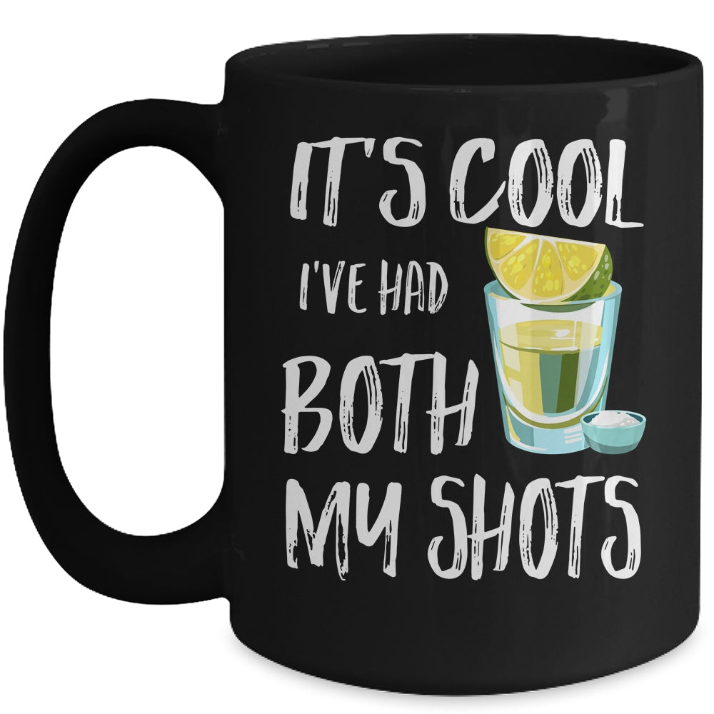Funny It's Cool I've Had Both My Shots Tequila Drink Mug | siriusteestore