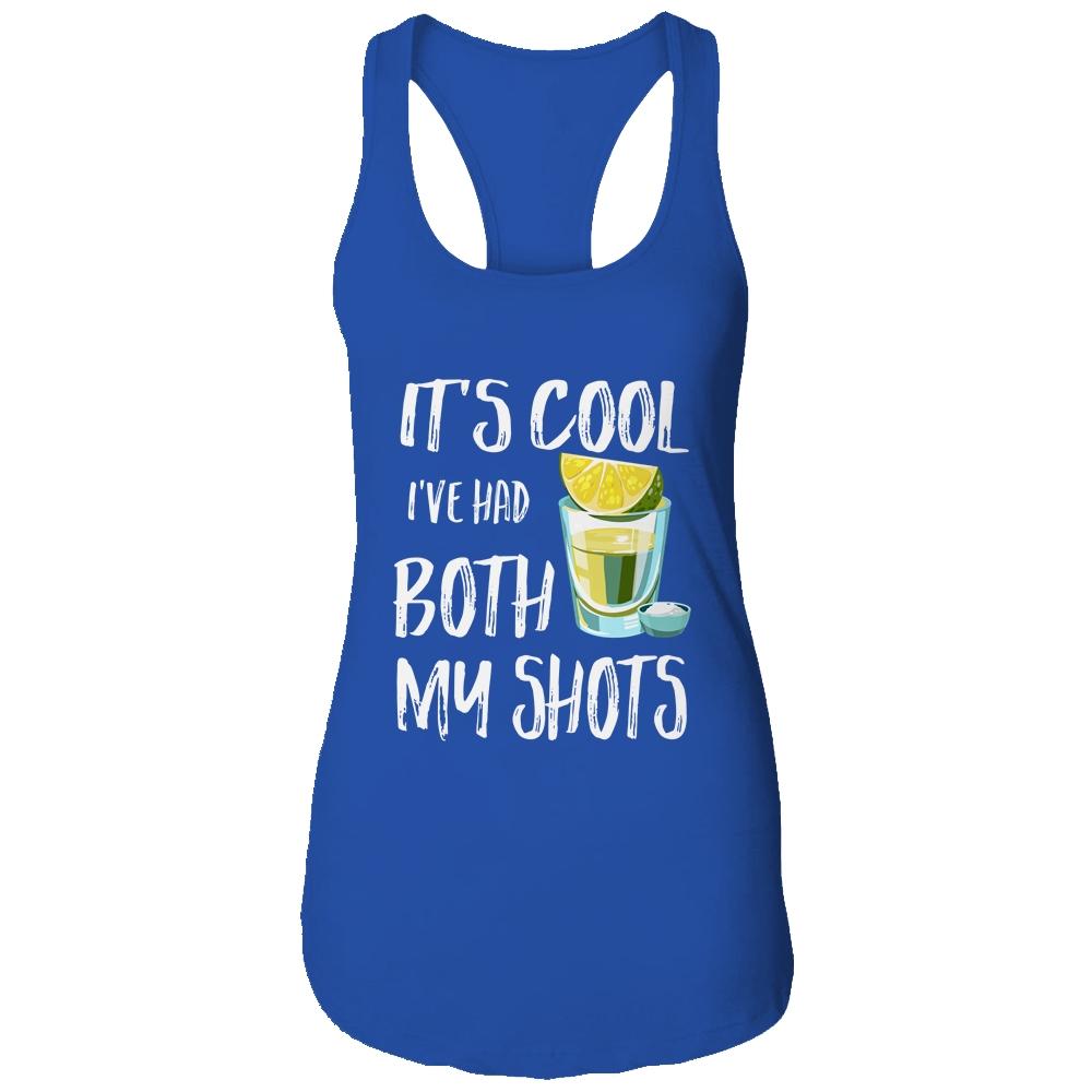 Funny It's Cool I've Had Both My Shots Tequila Drink Shirt & Tank Top | Siriustee.com