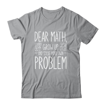 Funny Math Quote For Girls Boys Teens Men Women Dear Math Shirt & Hoodie | siriusteestore