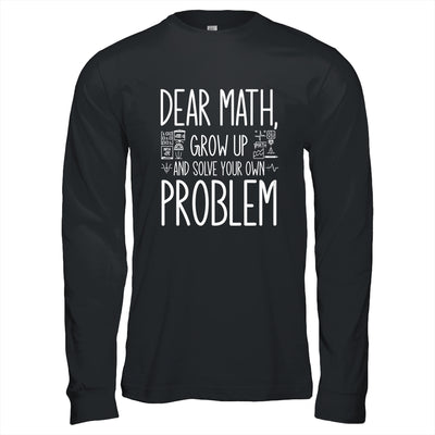 Funny Math Quote For Girls Boys Teens Men Women Dear Math Shirt & Hoodie | siriusteestore