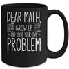 Funny Math Quote For Girls Boys Teens Men Women Dear Math Mug | siriusteestore
