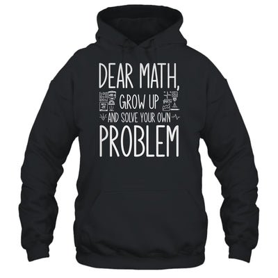Funny Math Quote For Girls Boys Teens Men Women Dear Math Shirt & Hoodie | siriusteestore