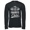Funny My Son In Law Is My Favorite Child For Mother In Law Shirt & Hoodie | siriusteestore
