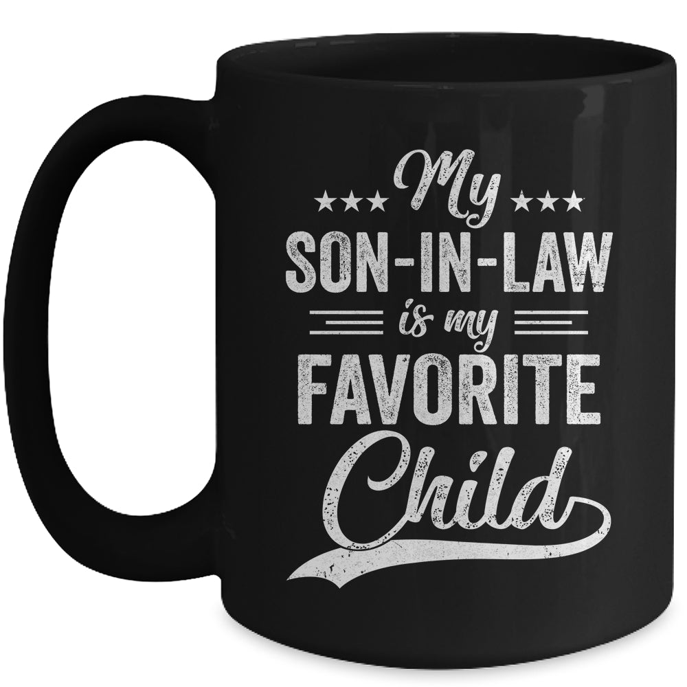 Funny My Son In Law Is My Favorite Child For Mother In Law Mug | siriusteestore