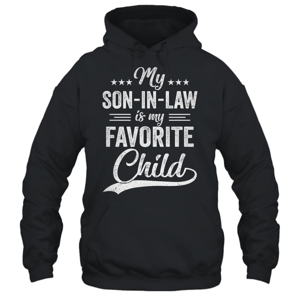 Funny My Son In Law Is My Favorite Child For Mother In Law Shirt & Hoodie | siriusteestore