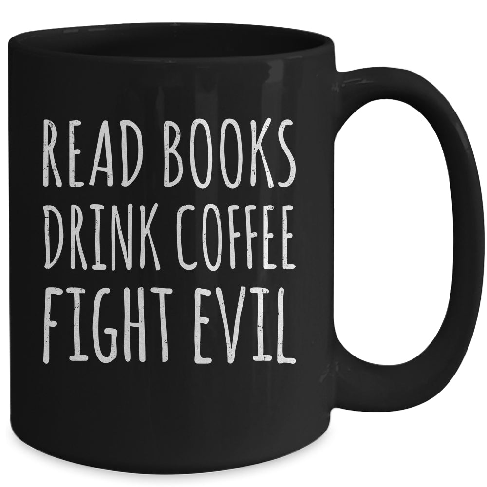Funny Reading Read Books Drink Coffee Fight Evil Mug | siriusteestore