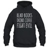 Funny Reading Read Books Drink Coffee Fight Evil Shirt & Hoodie | siriusteestore