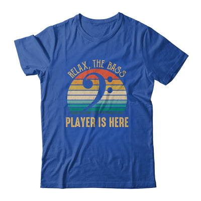 Funny Relax The Bass Player Is Here Bassist Music Guitar Shirt & Hoodie | siriusteestore