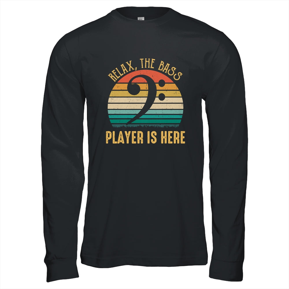 Funny Relax The Bass Player Is Here Bassist Music Guitar Shirt & Hoodie | siriusteestore