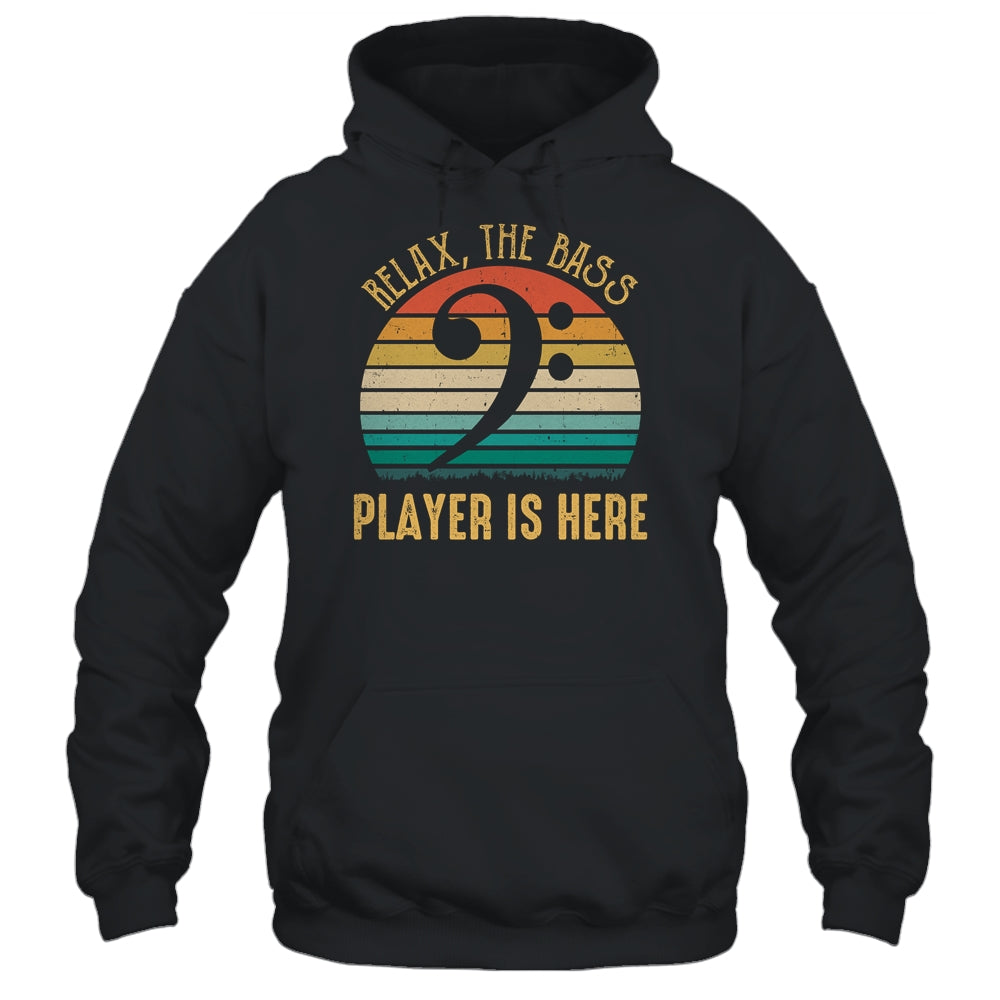 Funny Relax The Bass Player Is Here Bassist Music Guitar Shirt & Hoodie | siriusteestore