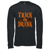 Funny Trick Or Drink Lover Halloween Drink Shirt & Hoodie | siriusteestore