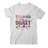 Funny Valentine Teacher My Class Is Full Of Sweethearts Shirt & Hoodie | siriusteestore